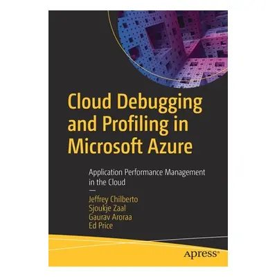 "Cloud Debugging and Profiling in Microsoft Azure: Application Performance Management in the Clo