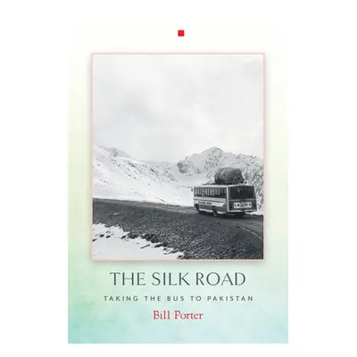 "Silk Road" - "Taking the Bus to Pakistan" ("Porter Bill")(Paperback / softback)