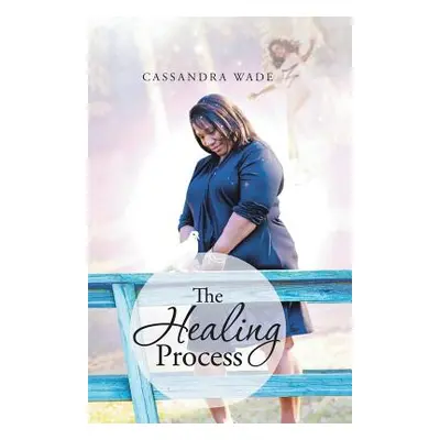 "The Healing Process" - "" ("Wade Cassandra")(Paperback)