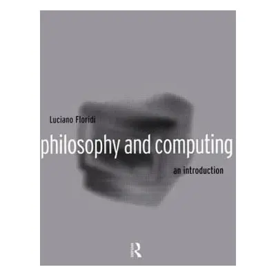 "Philosophy and Computing: An Introduction" - "" ("Floridi Luciano")(Paperback)