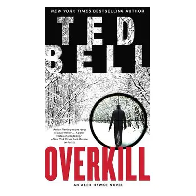 "Overkill" - "An Alex Hawke Novel" ("Bell Ted")(Paperback)