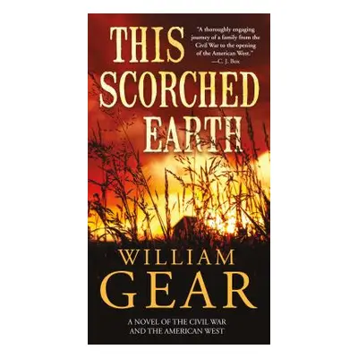 "This Scorched Earth: A Novel of the Civil War and the American West" - "" ("Gear William")(Mass