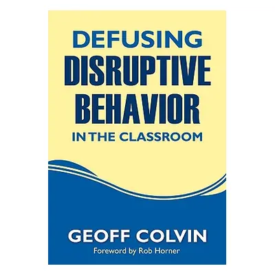 "Defusing Disruptive Behavior in the Classroom" - "" ("Colvin Geoffrey T.")(Paperback)