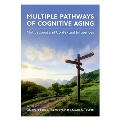 "Multiple Pathways of Cognitive Aging: Motivational and Contextual Influences" - "" ("Sedek Grze