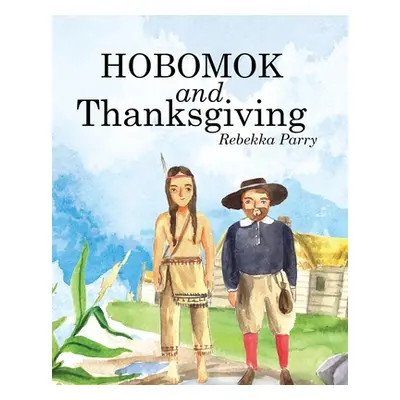 "Hobomok and Thanksgiving" - "" ("Parry Rebekka")(Paperback)