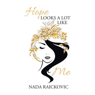 "Hope Looks A Lot Like Me" - "" ("Raickovic Nada")(Paperback)