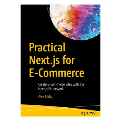 "Practical Next.Js for E-Commerce: Create E-Commerce Sites with the Next.Js Framework" - "" ("Li