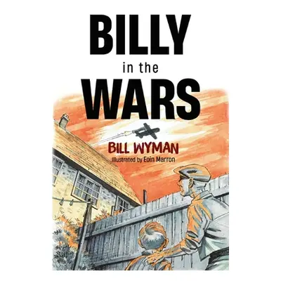 "Billy in the Wars" - "" ("Wyman Bill")(Paperback)