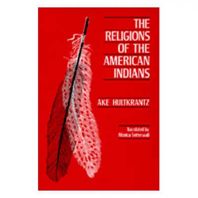 "The Religions of the American Indians: Volume 5" - "" ("Hultkrantz ke")(Paperback)