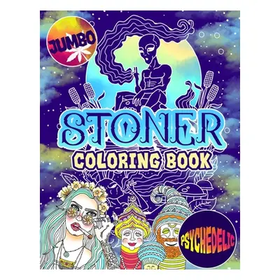 "Stoner Coloring Book: The Stoner's Psychedelic Coloring Book With 30 Cool Images For Absolute R