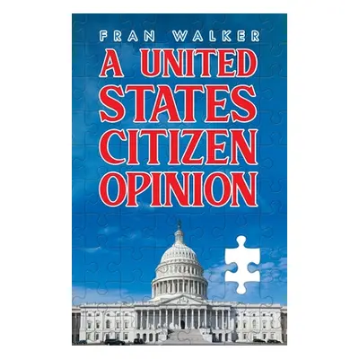 "A United States Citizen Opinion" - "" ("Walker Fran")(Paperback)