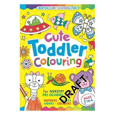 "Cute Toddler Colouring" - "For Nursery and Pre-School Kids" ("Twomey Emily")(Paperback / softba