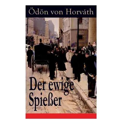 "Der ewige Spieer: Ein gesellschaftskritischer Roman" - "" ("Von Horvath Odon")(Paperback)