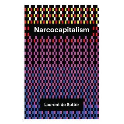 "Narcocapitalism: Life in the Age of Anaesthesia" - "" ("Norman Barnaby")(Paperback)