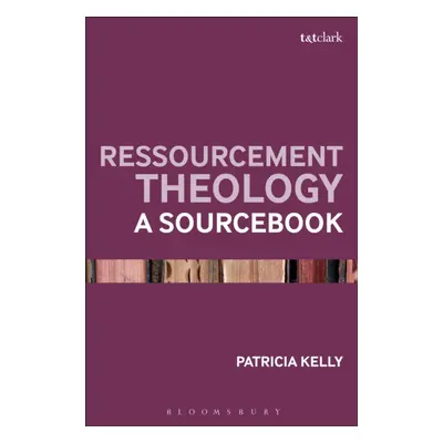 "Ressourcement Theology: A Sourcebook" - "" ("Kelly Patricia")(Pevná vazba)