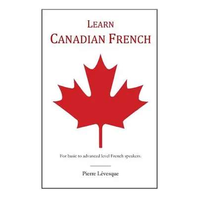 "Learn Canadian French" - "" ("Lvesque Pierre")(Paperback)