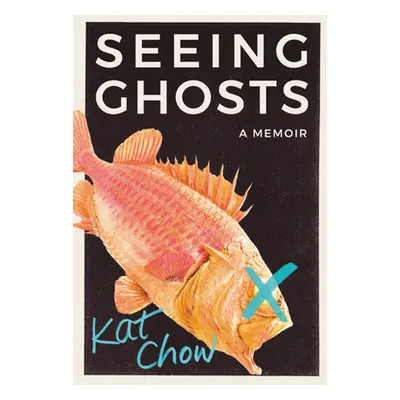 "Seeing Ghosts: A Memoir" - "" ("Chow Kat")(Pevná vazba)