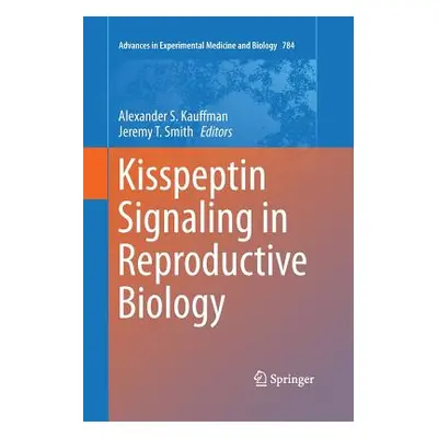 "Kisspeptin Signaling in Reproductive Biology" - "" ("Kauffman Alexander S.")(Paperback)