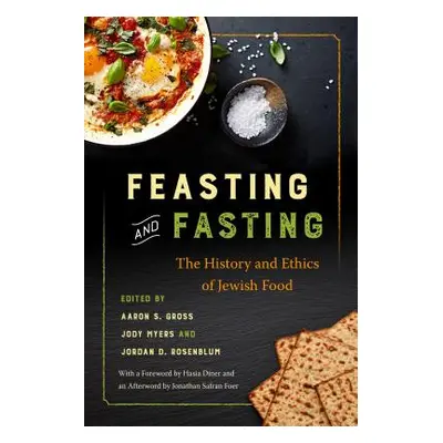 "Feasting and Fasting: The History and Ethics of Jewish Food" - "" ("Gross Aaron S.")(Pevná vazb