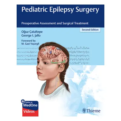 "Pediatric Epilepsy Surgery: Preoperative Assessment and Surgical Treatment" - "" ("Cataltepe Og