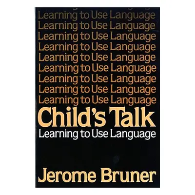 "Child's Talk: Learning to Use Language" - "" ("Bruner Jerome")(Paperback)