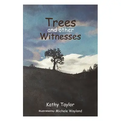 "Trees and Other Witnesses" - "" ("Taylor Kathy")(Paperback)