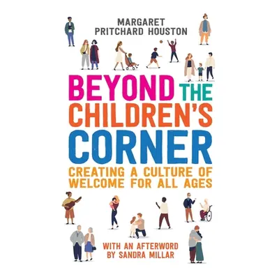 "Beyond the Children's Corner: Creating a culture of welcome for all ages" - "" ("Pritchard Hous