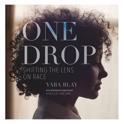 "One Drop: Shifting the Lens on Race" - "" ("Blay Yaba")(Pevná vazba)