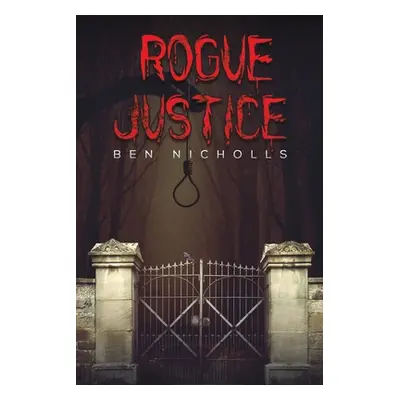 "Rogue Justice" - "" ("Nicholls Ben")(Paperback)