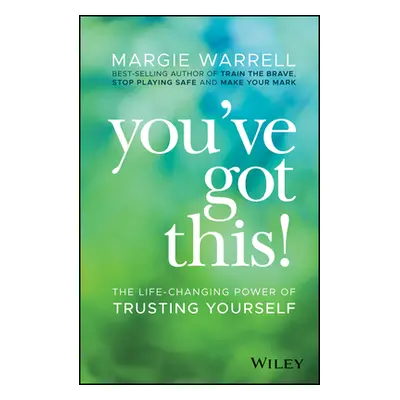 "You've Got This!: The Life-Changing Power of Trusting Yourself" - "" ("Warrell Margie")(Paperba