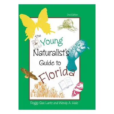 "The Young Naturalist's Guide to Florida, Second Edition" - "" ("Lantz Peggy")(Paperback)