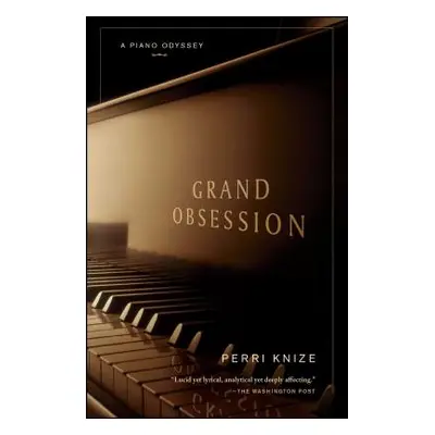 "Grand Obsession: A Piano Odyssey" - "" ("Knize Perri")(Paperback)