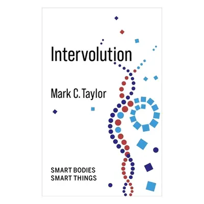 "Intervolution: Smart Bodies Smart Things" - "" ("Taylor Mark C.")(Paperback)