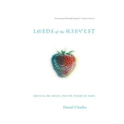 "Lords of the Harvest: Biotech, Big Money, and the Future of Food" - "" ("Charles Dan")(Paperbac