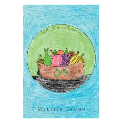 "Still Life Mandalas" - "" ("Inmon Melissa")(Paperback)