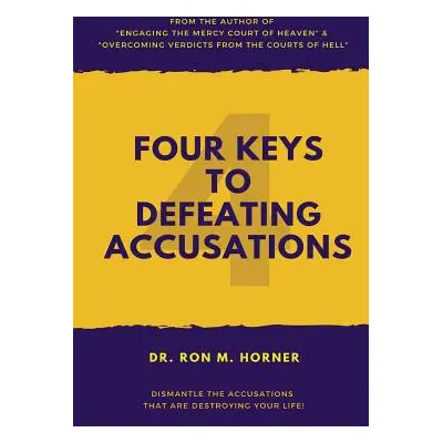 "Four Keys to Defeating Accusations" - "" ("Horner Ron M.")(Paperback)