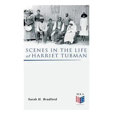 "Scenes in the Life of Harriet Tubman" - "" ("Bradford Sarah H.")(Paperback)