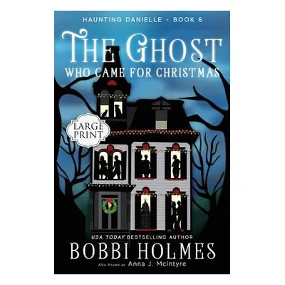 "The Ghost Who Came for Christmas" - "" ("Holmes Bobbi")(Paperback)