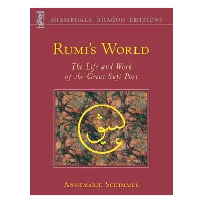 "Rumi's World: The Life and Works of the Greatest Sufi Poet" - "" ("Schimmel Annemarie")(Paperba