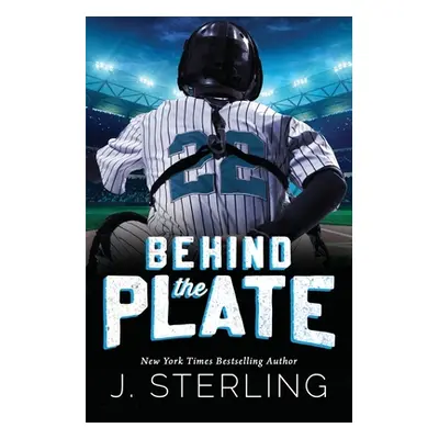 "Behind the Plate: A New Adult Sports Romance" - "" ("Sterling J.")(Paperback)