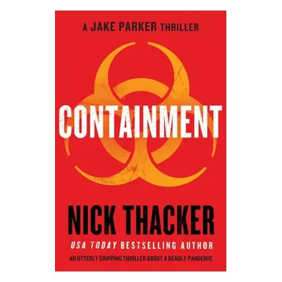 "Containment: An utterly gripping thriller about a deadly pandemic" - "" ("Thacker Nick")(Paperb