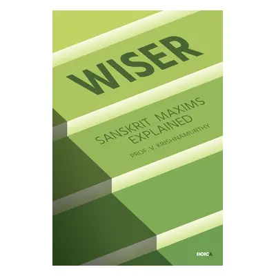 "Wiser: Sanskrit Maxims Explained" - "" ("Prof V Krishnamurthy")(Paperback)