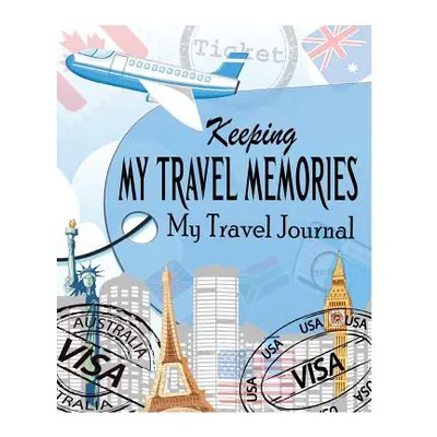 "Keeping My Travel Memories: My Travel Journal" - "" ("James Peter")(Paperback)