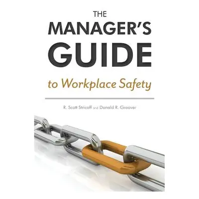 "The Manager's Guide to Workplace Safety" - "" ("Stricoff R. Scott")(Paperback)