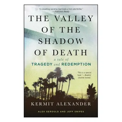 "The Valley of the Shadow of Death: A Tale of Tragedy and Redemption" - "" ("Alexander Kermit")(