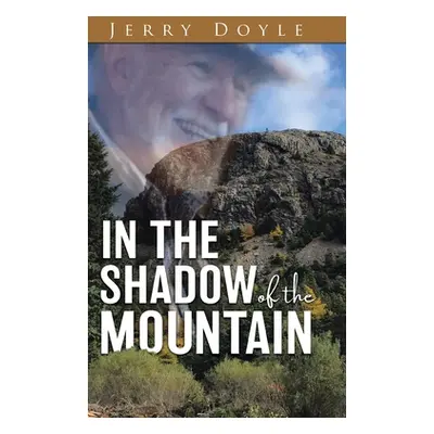 "In the Shadow of the Mountain: From the Shadow of the Mountain in Newfoundland, to the Bright L