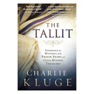 "Tallit: Experience the Mysteries of the Prayer Shawl and Other Hidden Treasures" - "" ("Kluge C