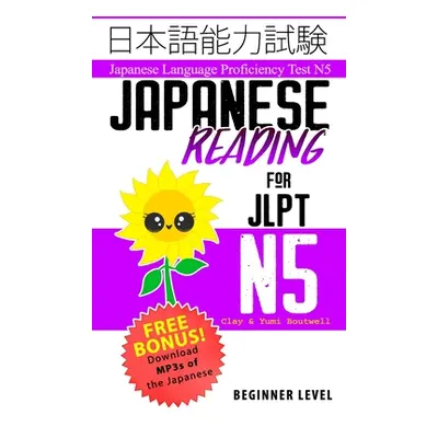 "Japanese Reading for JLPT N5: Master the Japanese Language Proficiency Test N5" - "" ("Boutwell