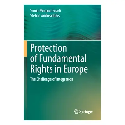 "Protection of Fundamental Rights in Europe: The Challenge of Integration" - "" ("Morano-Foadi S