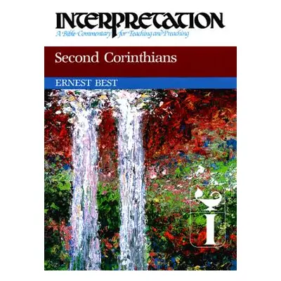 "Second Corinthians: Interpretation: A Bible Commentary for Teaching and Preaching" - "" ("Best 